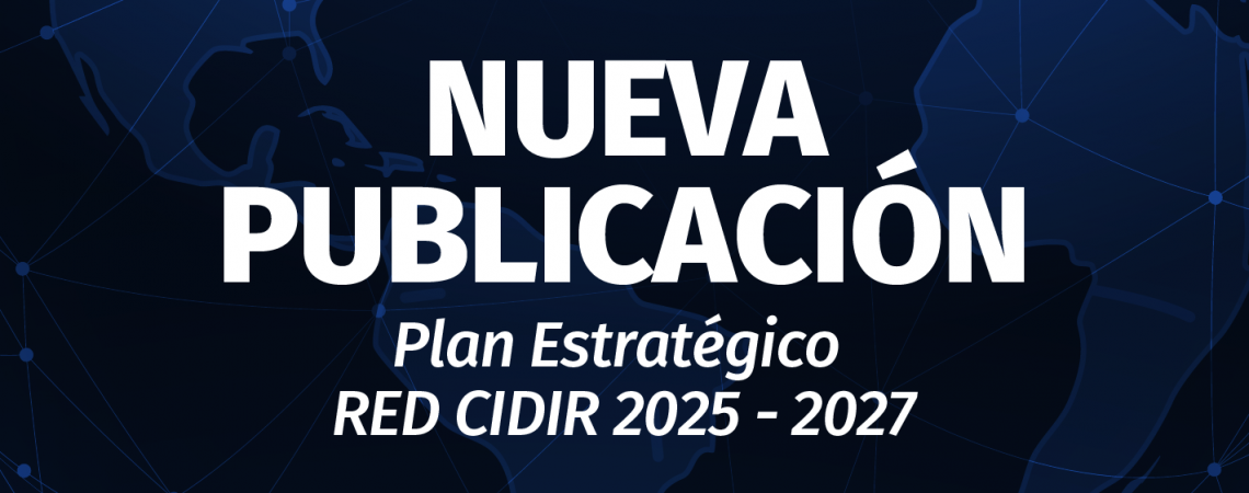 A 20 años de su creación, la Red CIDIR presenta su Plan Estratégico 2025–2027